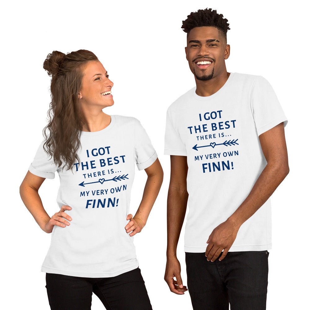 I got the best there is.. my very own Finn! Unisex t-shirt - Feels like Finland