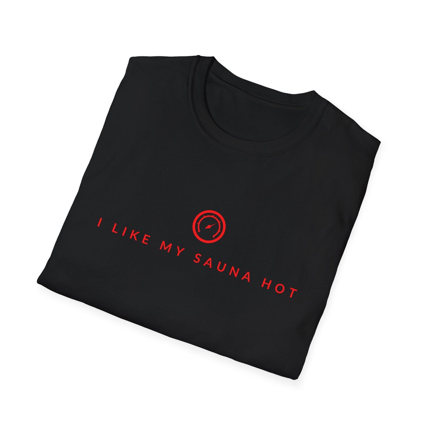 I like my sauna hot - Unisex T - Shirt - Feels like Finland