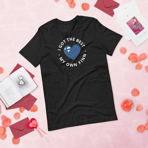 I got the best - my own Finn, Unisex t-shirt